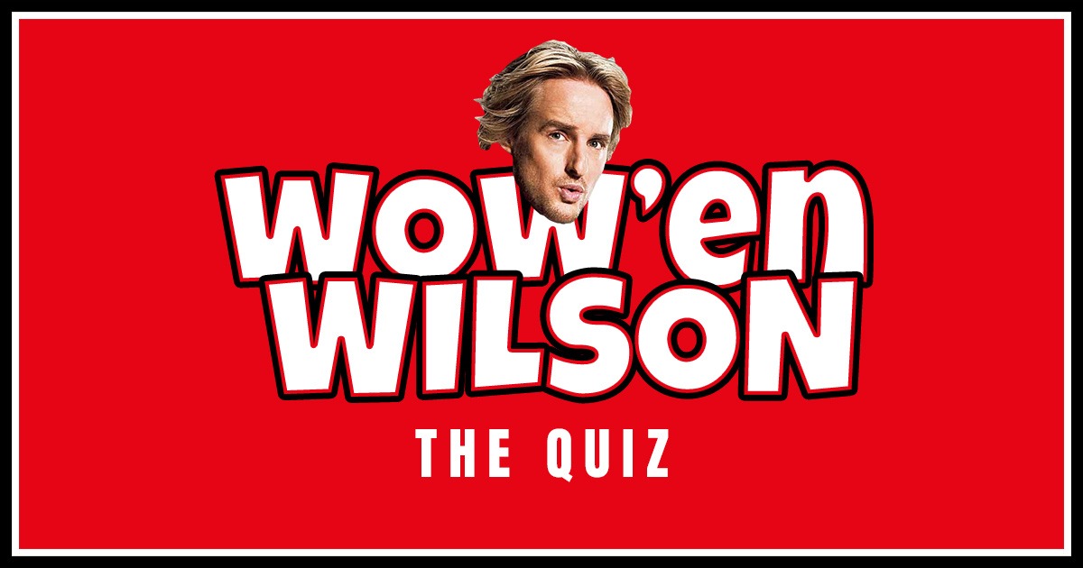 The Wow'en Wilson Quiz | 欧文·威尔逊粉丝测试